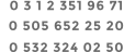 0 3 1 2 351 96 71   0 505 652 25 20   0 532 324 02 50